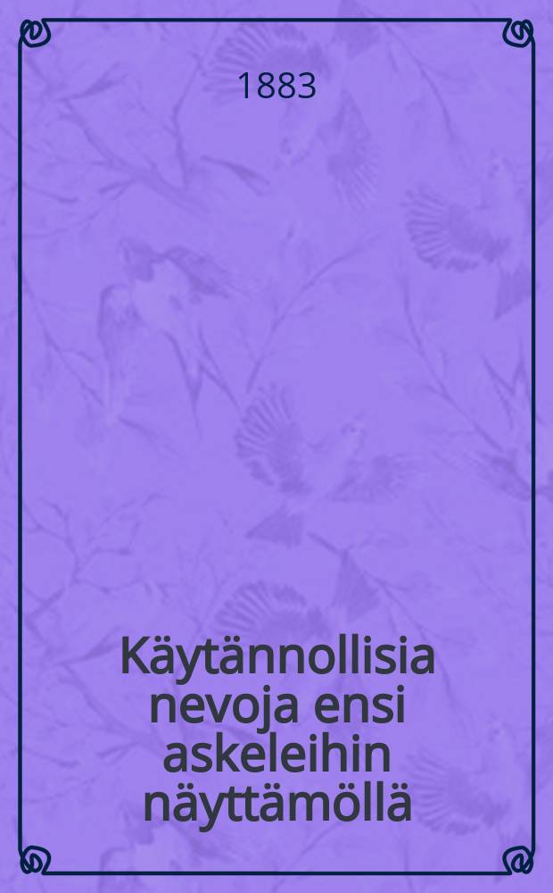 K&auml;yt&auml;nnollisia nevoja ensi askeleihin n&auml;ytt&auml;m&ouml;ll&auml;