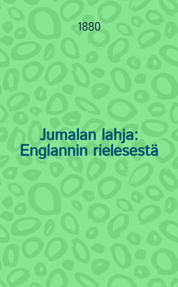 Jumalan lahja : Englannin rielesestä