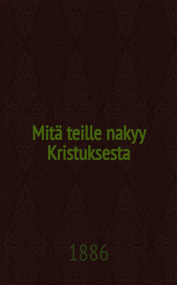 Mitä teille nakyy Kristuksesta : Suomennos