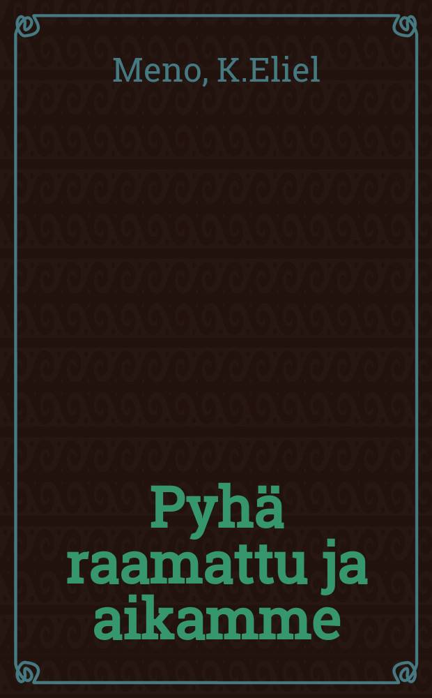 Pyh&auml; raamattu ja aikamme