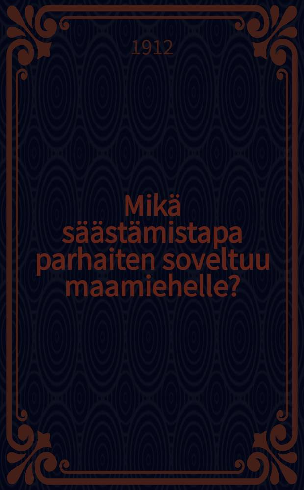 Mikä säästämistapa parhaiten soveltuu maamiehelle?