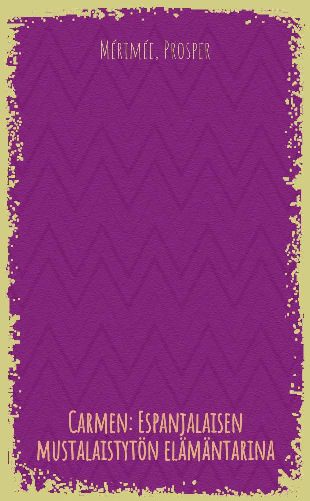 Carmen : Espanjalaisen mustalaistytön elämäntarina