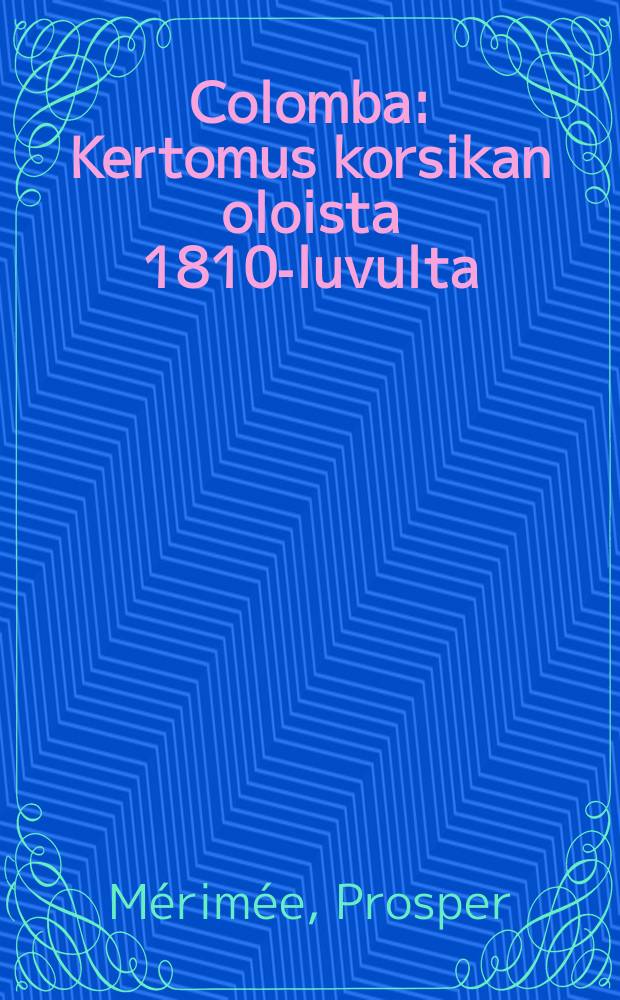 Colomba : Kertomus korsikan oloista 1810-luvulta
