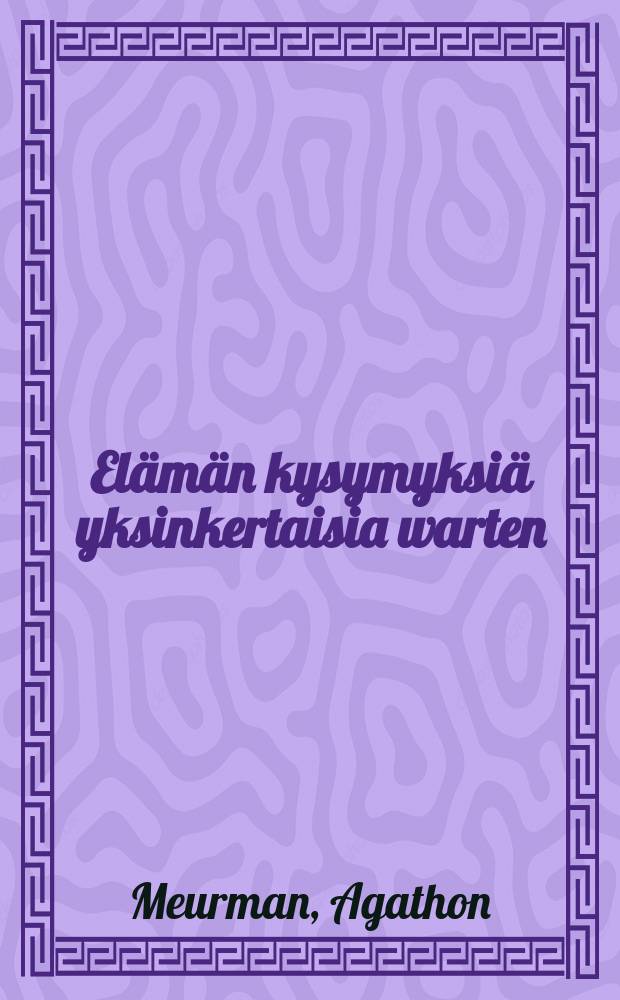 Elämän kysymyksiä yksinkertaisia warten