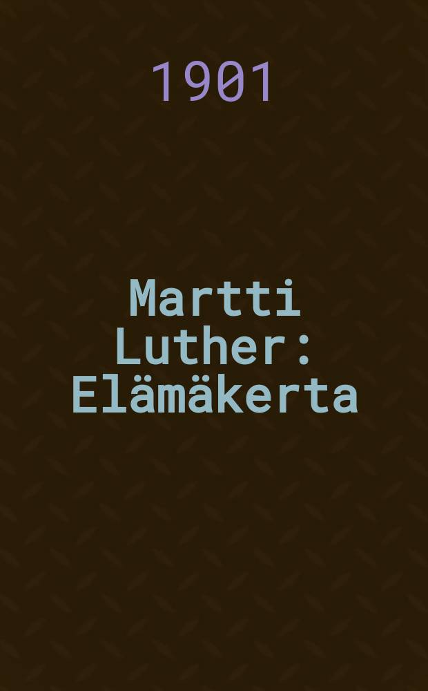 Martti Luther : Elämäkerta