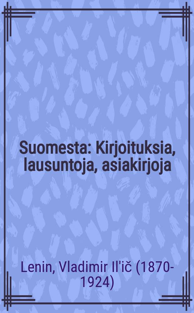Suomesta : Kirjoituksia, lausuntoja, asiakirjoja