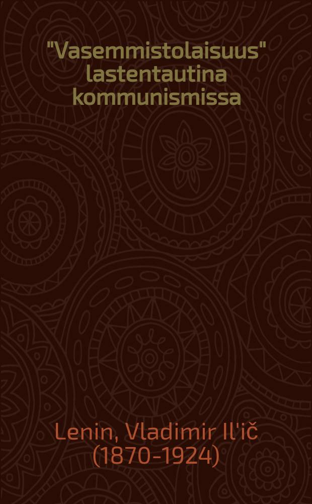 "Vasemmistolaisuus" lastentautina kommunismissa