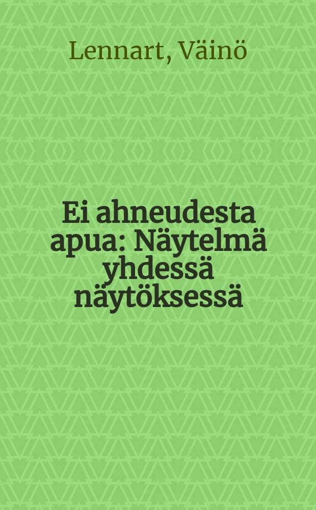 Ei ahneudesta apua : Näytelmä yhdessä näytöksessä = Жадность не поможет