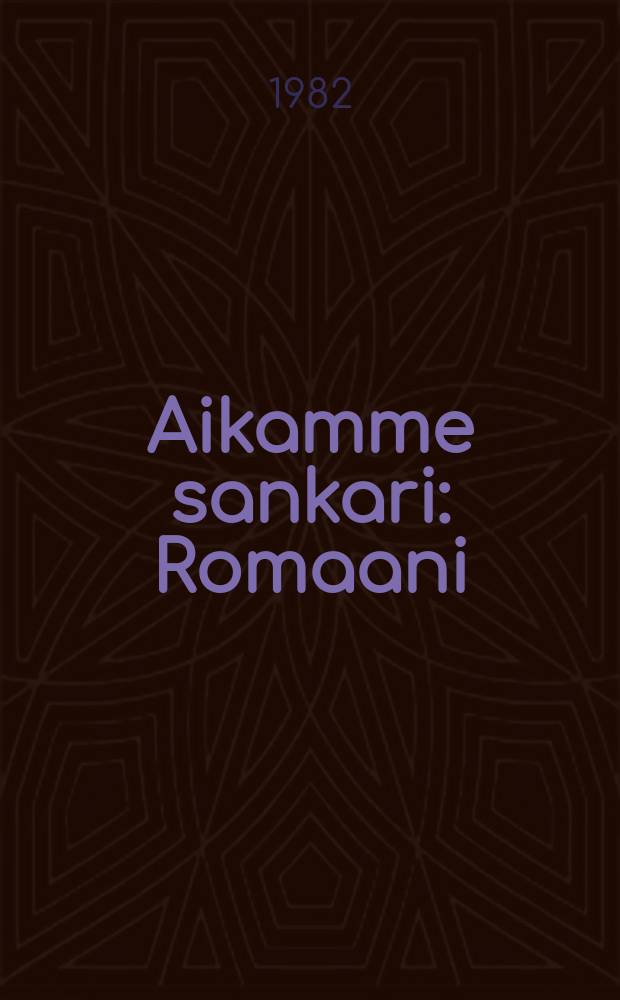 Aikamme sankari : Romaani