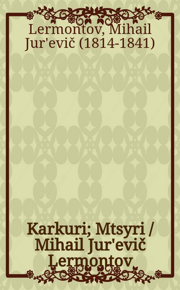 Karkuri; Mtsyri / Mihail Jur'evič Lermontov; suom. A. Äikiä