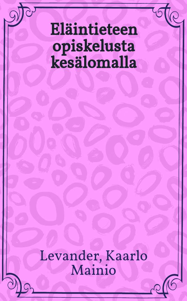 Eläintieteen opiskelusta kesälomalla = Занятия по зоологии в летние каникулы