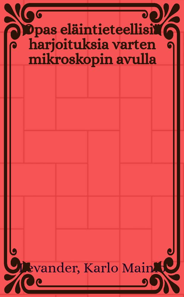 Opas eläintieteellisiä harjoituksia varten mikroskopin avulla = Руководство по практическим мероприятиям с микроскопом по зоологии