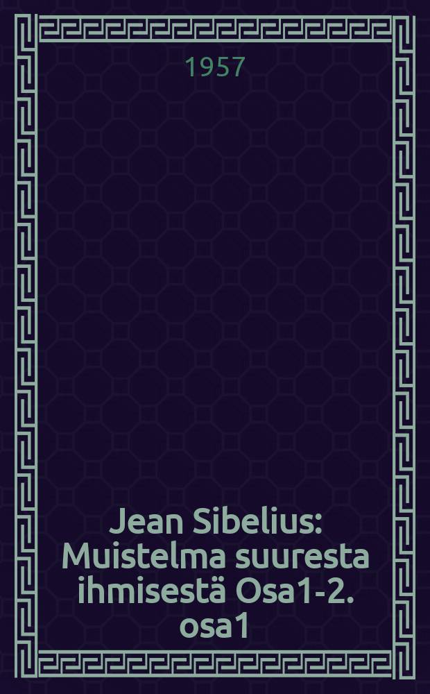 Jean Sibelius : Muistelma suuresta ihmisestä Osa1-2. osa1 : Nuori Sibelius