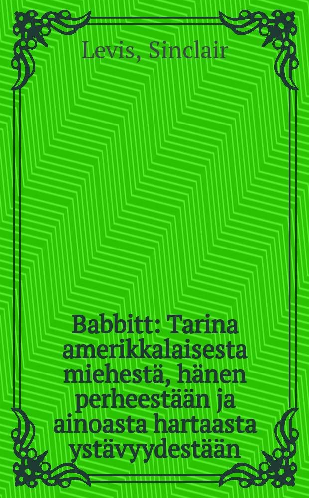 Babbitt : Tarina amerikkalaisesta miehestä, hänen perheestään ja ainoasta hartaasta ystävyydestään = Баббит
