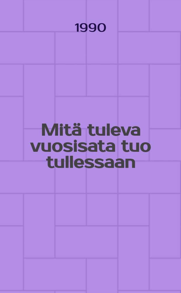 Mitä tuleva vuosisata tuo tullessaan
