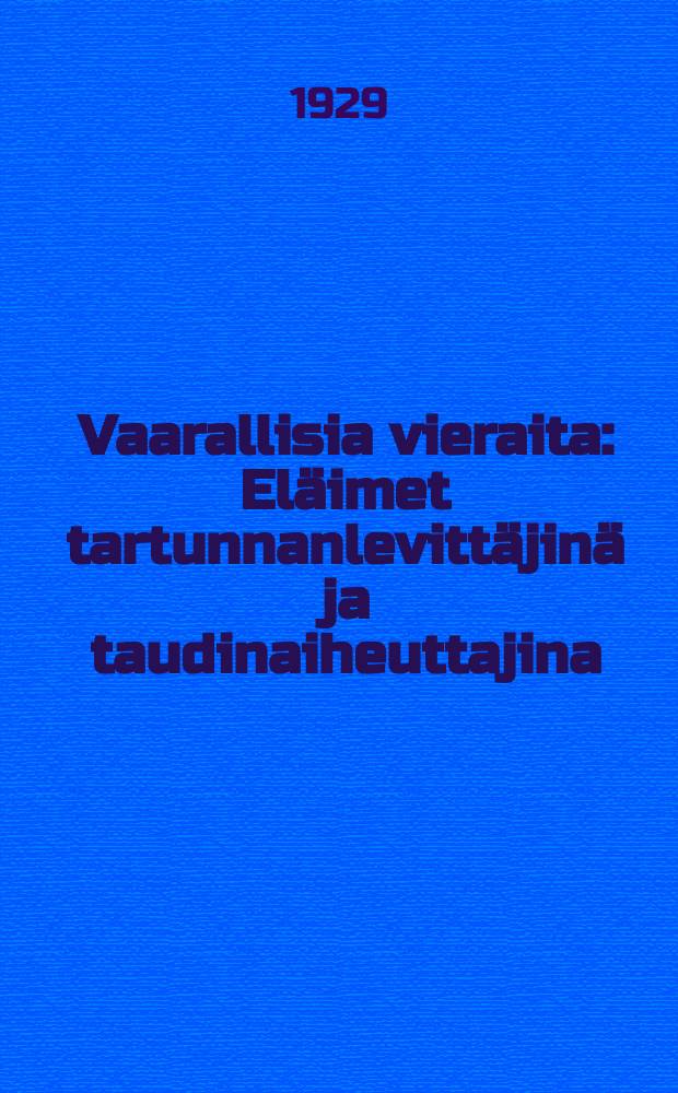 Vaarallisia vieraita : El&auml;imet tartunnanlevitt&auml;jin&auml; ja taudinaiheuttajina : 279 kuvaa = Животные распространители заразных болезней