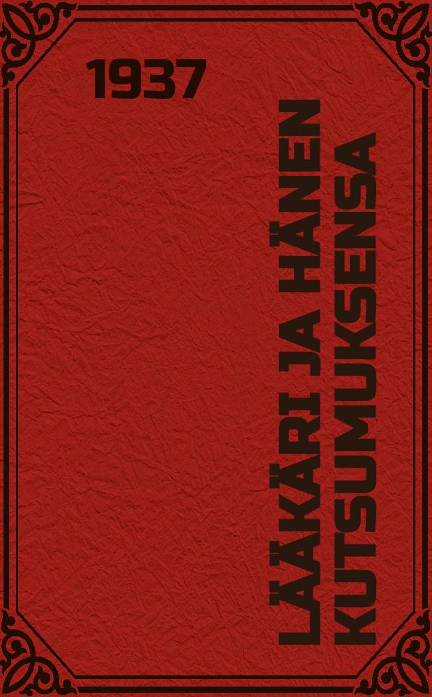 Lääkäri ja hänen kutsumuksensa = Врач и его призвание