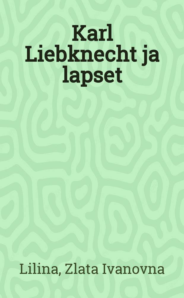 Karl Liebknecht ja lapset : Suomennos
