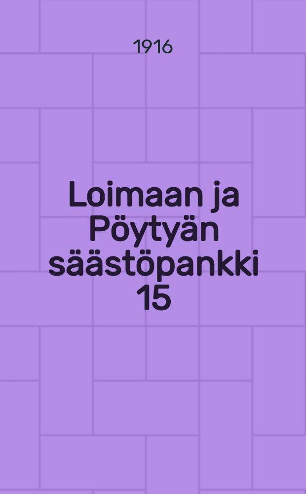 Loimaan ja Pöytyän säästöpankki 15/31866 - 15/3 1916 : Muutamia piirteitä 50-vuotiselta toiminta-ajalta, julkaissut pankin hallitus = Сберегательный банк в Лоймаа и Пэвтюя за время с 15.03.1866 по 15.03.1916