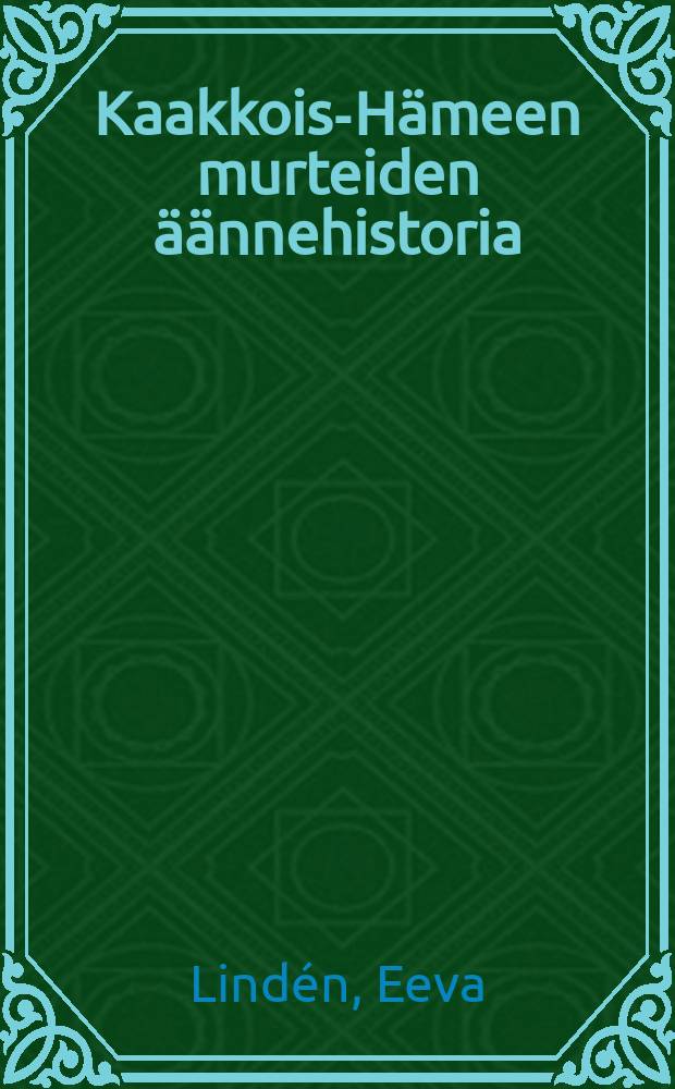 Kaakkois-Hämeen murteiden äännehistoria : Väitösk