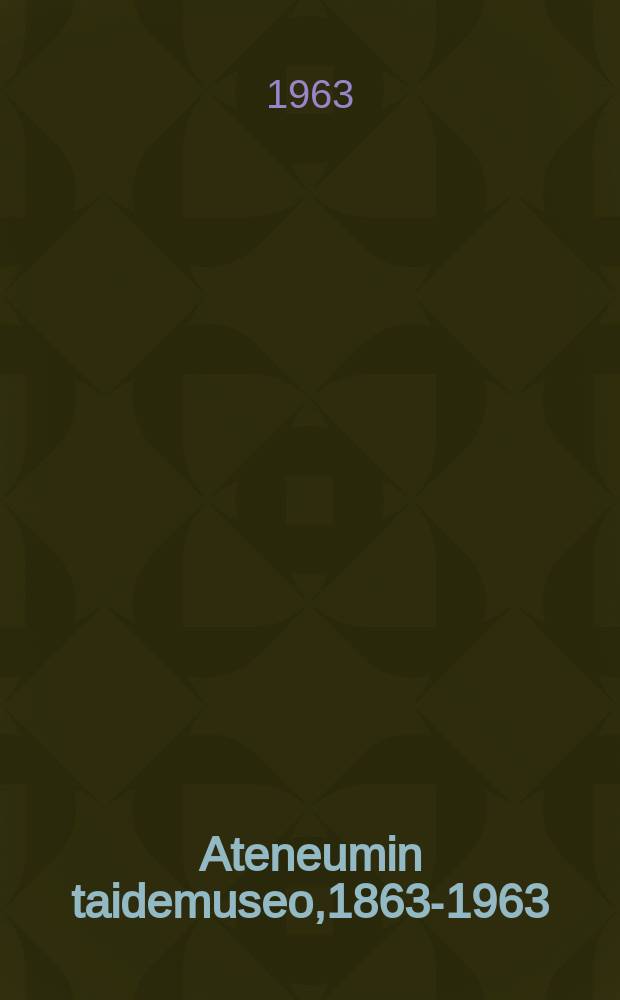 Ateneumin taidemuseo,1863-1963