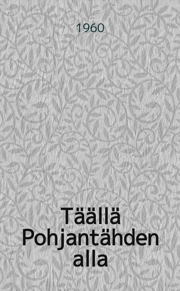 Täällä Pohjantähden alla : Romaani. osa2