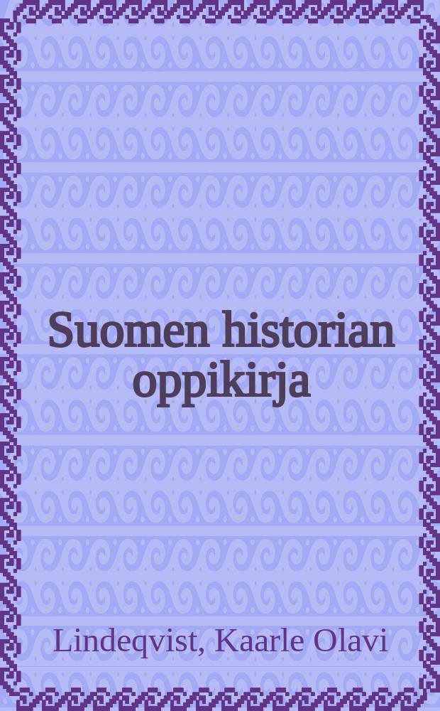 Suomen historian oppikirja : Lyseoja ja tyttökouluja varten = Учебник истории Финляндии