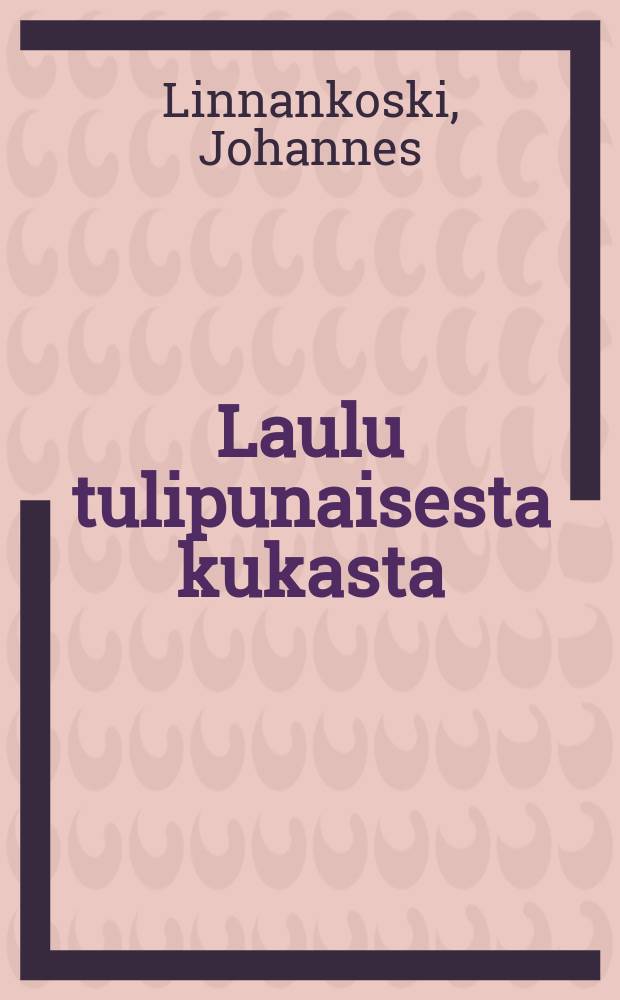 Laulu tulipunaisesta kukasta = Песня о багровом цветке