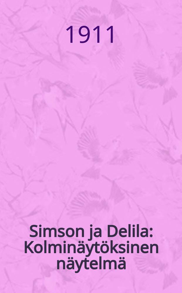 Simson ja Delila : Kolminäytöksinen näytelmä = Самсон и Далила.Пьеса