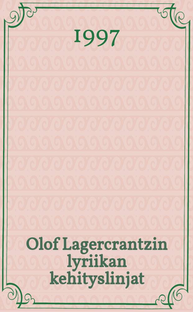 Olof Lagercrantzin lyriikan kehityslinjat : Runoanalyyseja