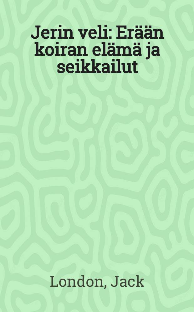Jerin veli : Erään koiran elämä ja seikkailut = Брат Джери
