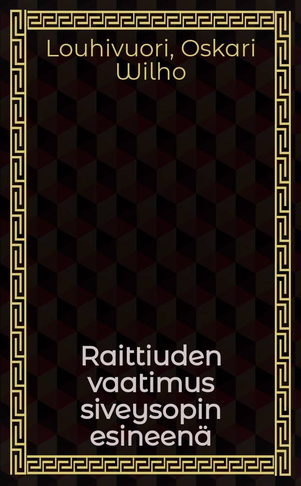 Raittiuden vaatimus siveysopin esineenä = Трезвость-как предмет этики
