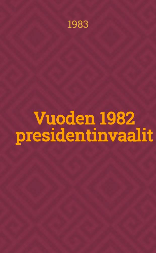 Vuoden 1982 presidentinvaalit : Tulkintaa poliittisen mobilisaation näkökulmasta