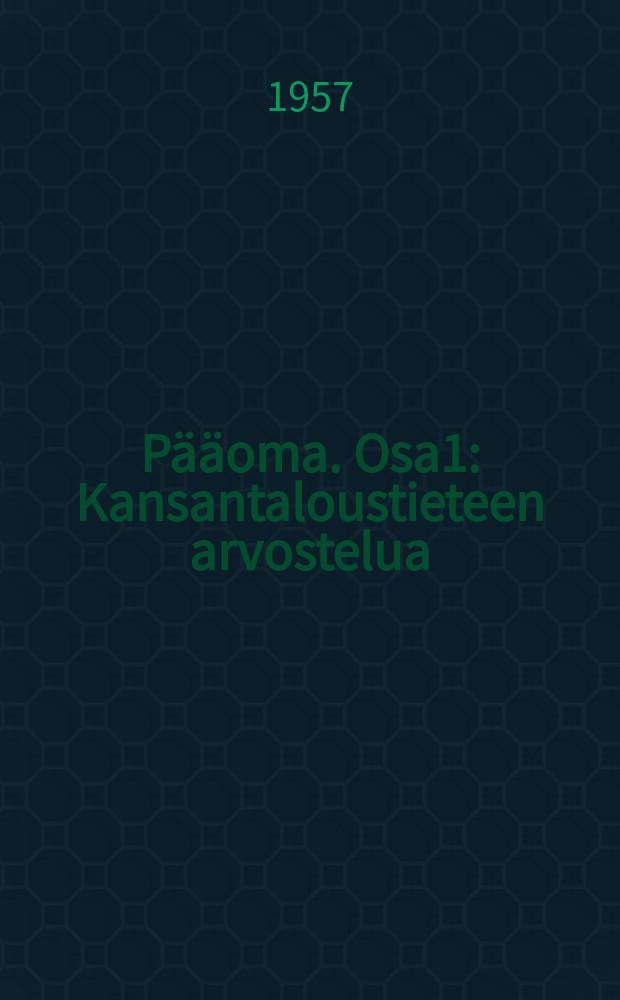 Pääoma. Osa1 : Kansantaloustieteen arvostelua = Капитал