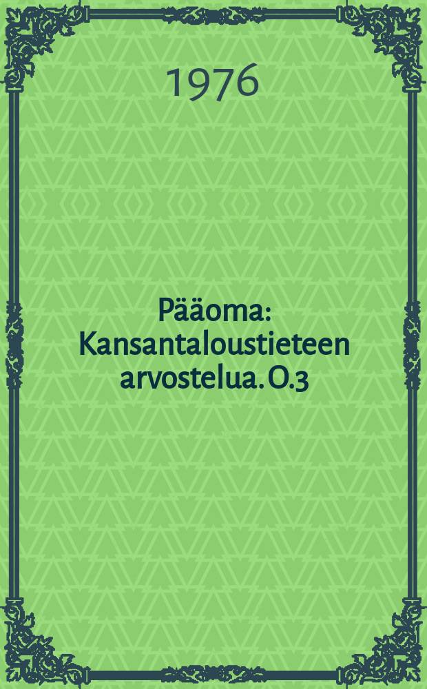 Pääoma : Kansantaloustieteen arvostelua. O.3 : Kapitalistisen tuotannon kokonaisprosessi