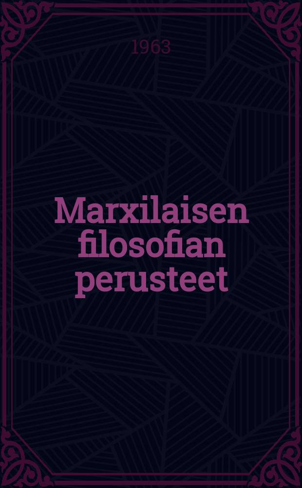 Marxilaisen filosofian perusteet : Oppikirja