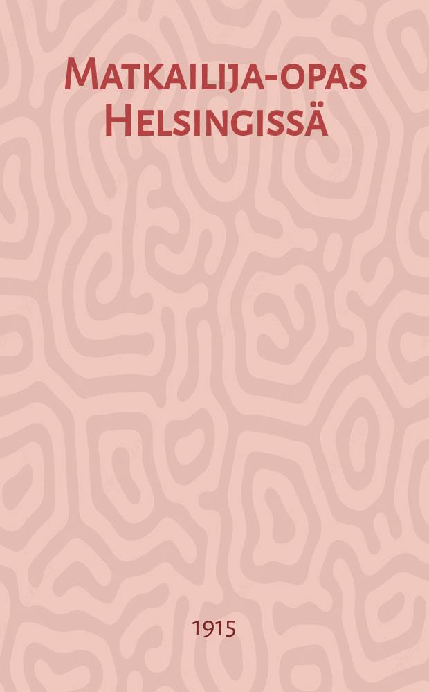 Matkailija-opas Helsingissä = Путеводитель по Гельсингфорсу