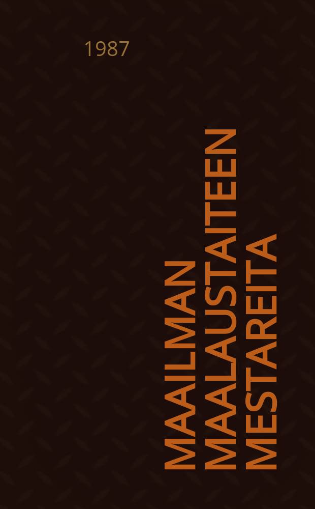 Maailman maalaustaiteen mestareita : Neuvostoliiton museoiden kokoelmista : Albumi