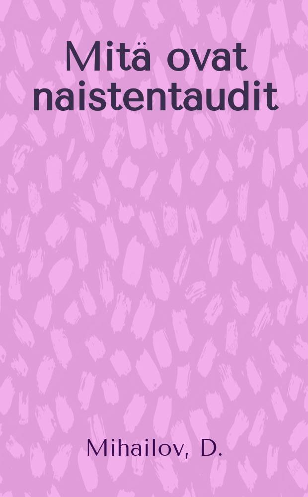 Mitä ovat naistentaudit