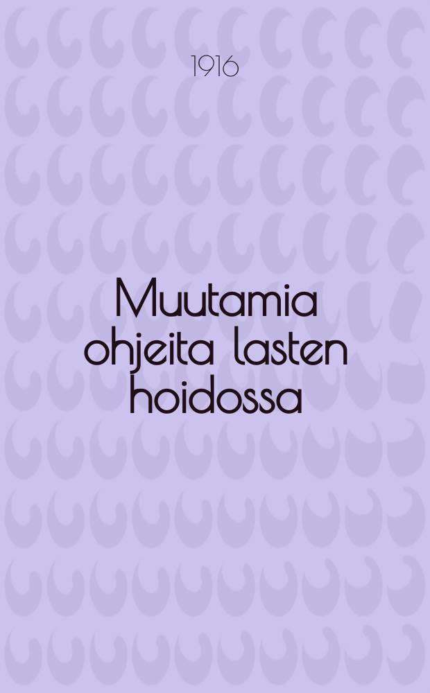 Muutamia ohjeita lasten hoidossa = Некоторые правила ухода за ребенком
