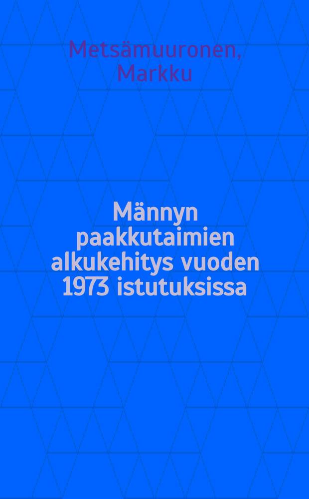 Männyn paakkutaimien alkukehitys vuoden 1973 istutuksissa = First-year planting results with containerized Scots pineseedlings in 1973