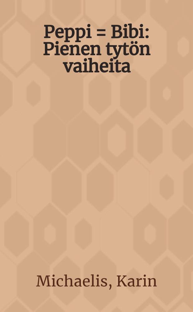 Peppi = Bibi : Pienen tytön vaiheita = Пепи