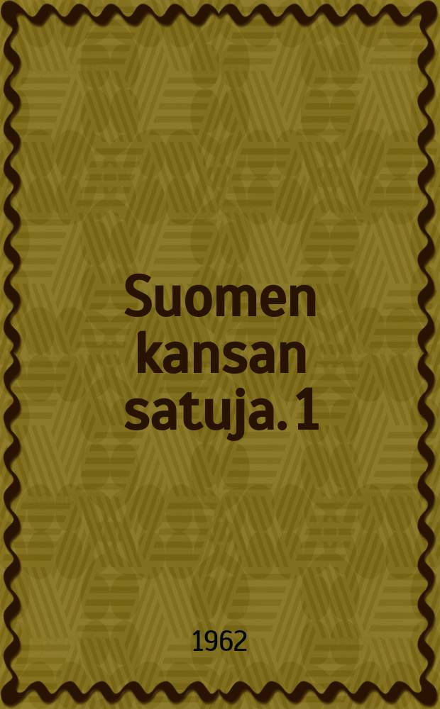Suomen kansan satuja. 1