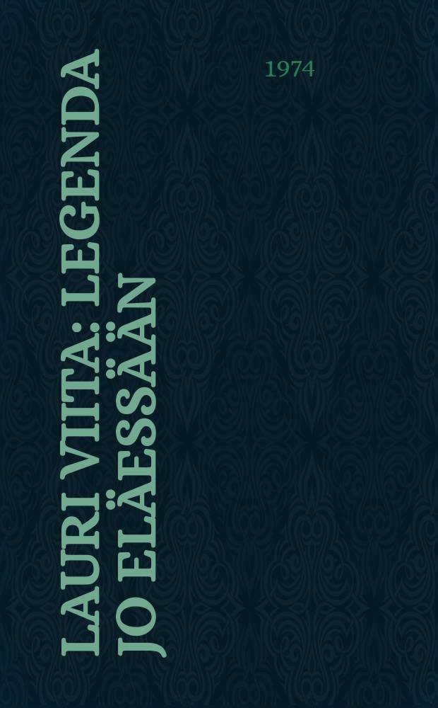 Lauri Viita : Legenda jo el&auml;ess&auml;&auml;n