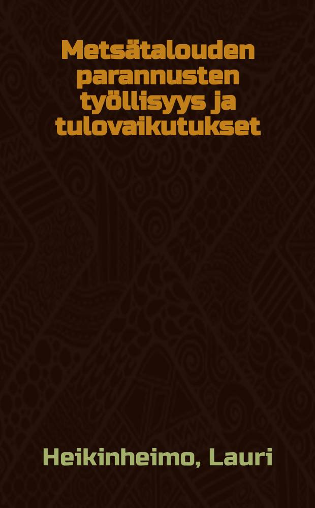 Mets&auml;talouden parannusten ty&ouml;llisyys ja tulovaikutukset = Effects of forest improvement on employment and income