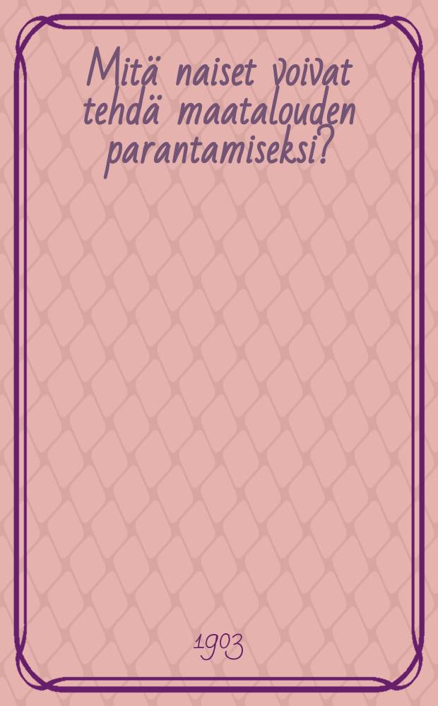 Mitä naiset voivat tehdä maatalouden parantamiseksi? = Что могут сделать женщины для улучшения сельского хозяйства