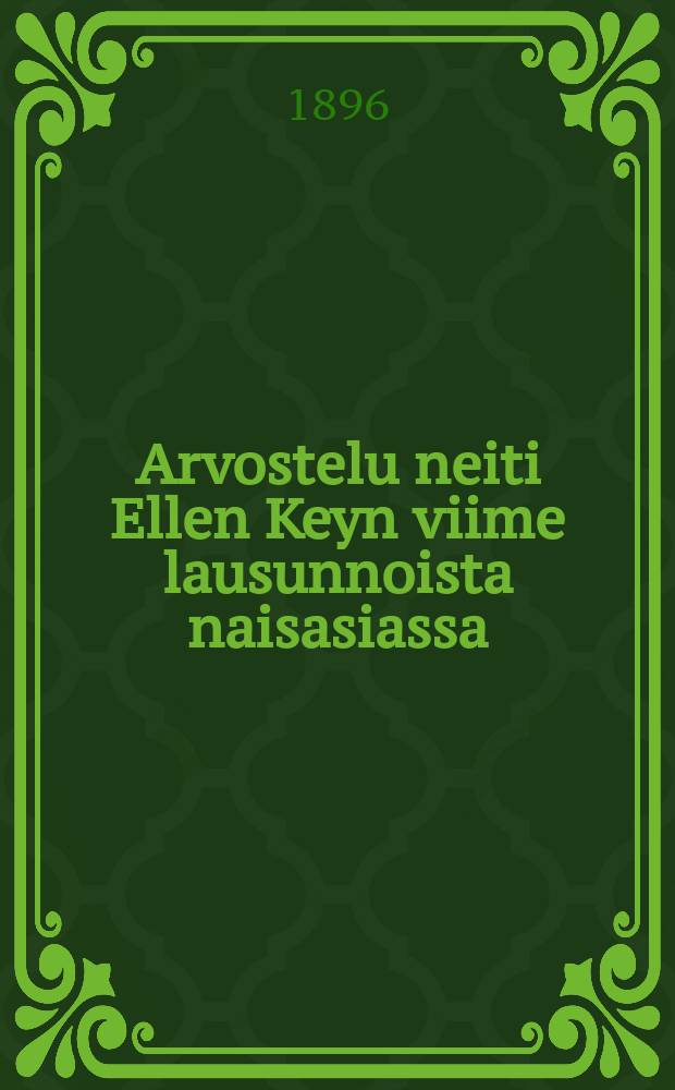 Arvostelu neiti Ellen Keyn viime lausunnoista naisasiassa = Критика последнего выступления Эллен Кейн по женскому вопросу.