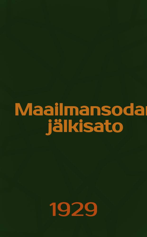 Maailmansodan j&auml;lkisato : englanninkielest&auml; suomentanut Uuno Kahma