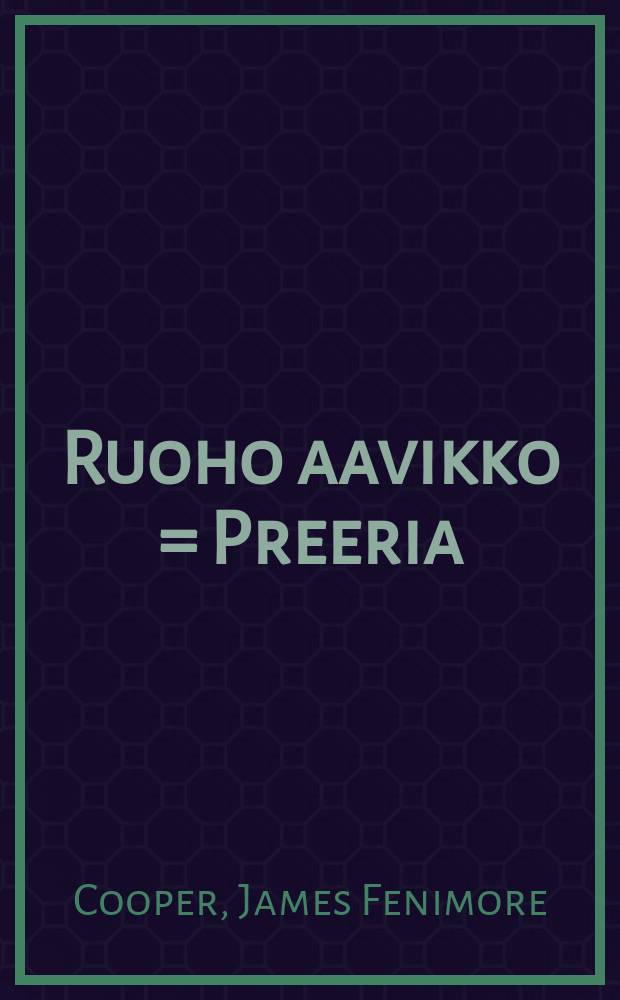 Ruoho aavikko = Preeria : suomennos = Прерии.