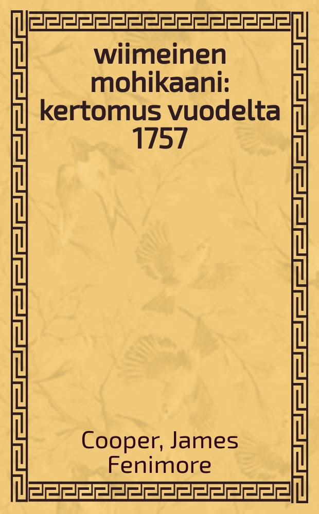 wiimeinen mohikaani : kertomus vuodelta 1757 : the last of the mohicans = Последний из могикан.